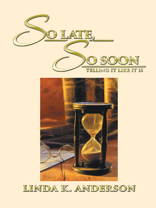Title details for So Late, So Soon by Linda K. Anderson - Available